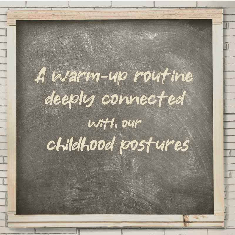 A warm-up routine deeply connected with our childhood postures