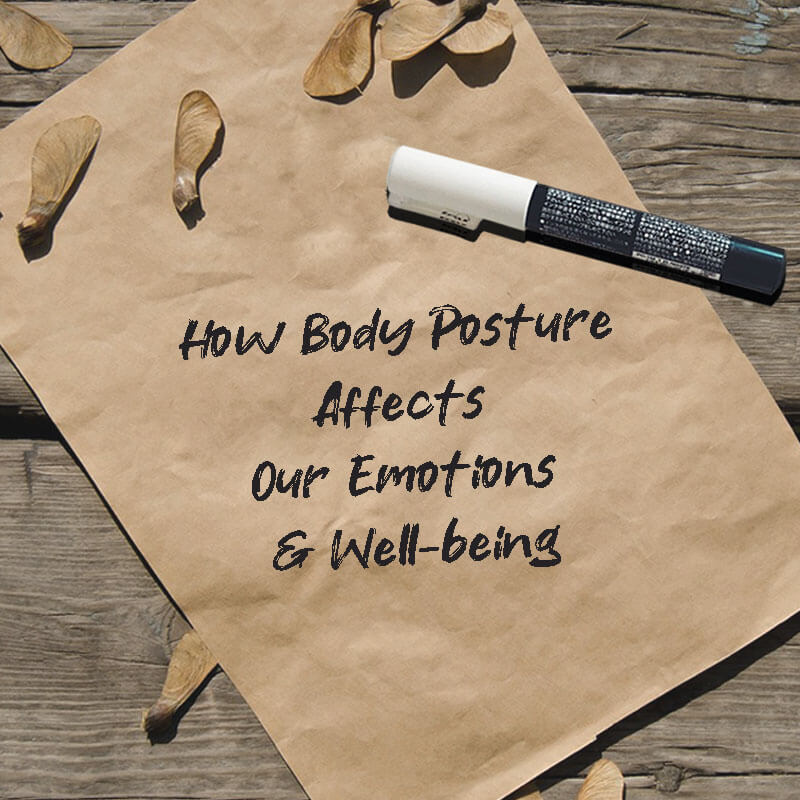 How Body Posture Affects Our Emotions and Well-being