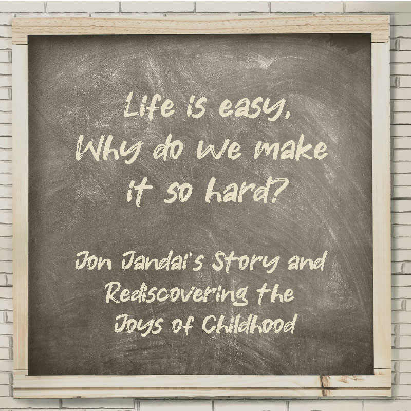 Life is Easy Jon Jandai's Story and Rediscovering the Joys of Childhood