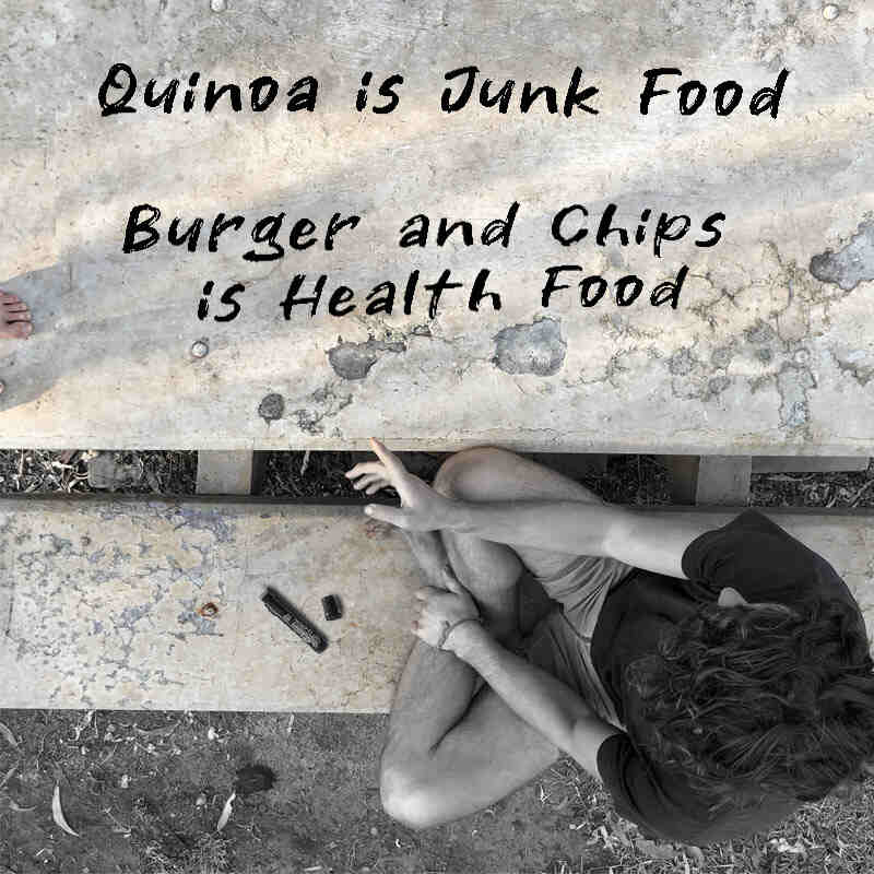 Quinoa is Junk Food, Burger and Chips is Health Food