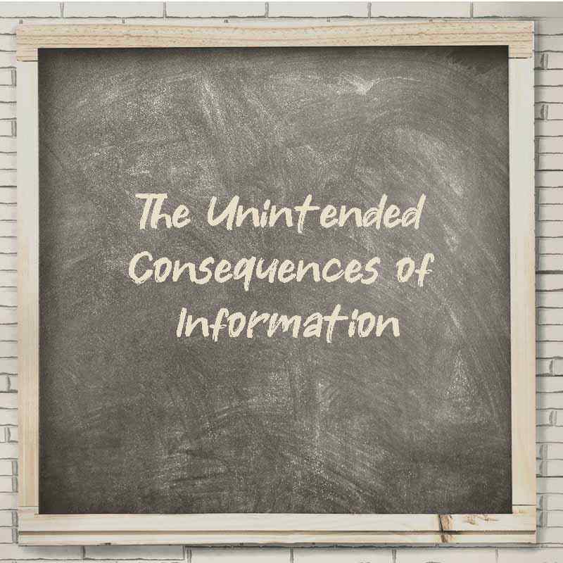 The Unintended Consequences of Information