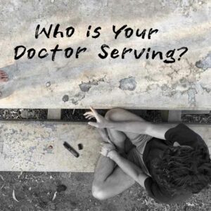 Who is your doctor serving?