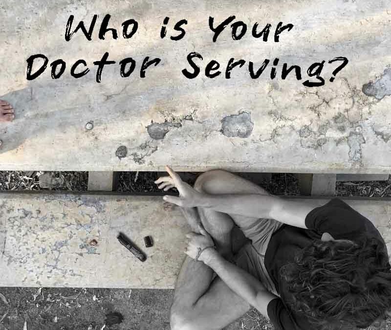 Who is Your Doctor Serving?
